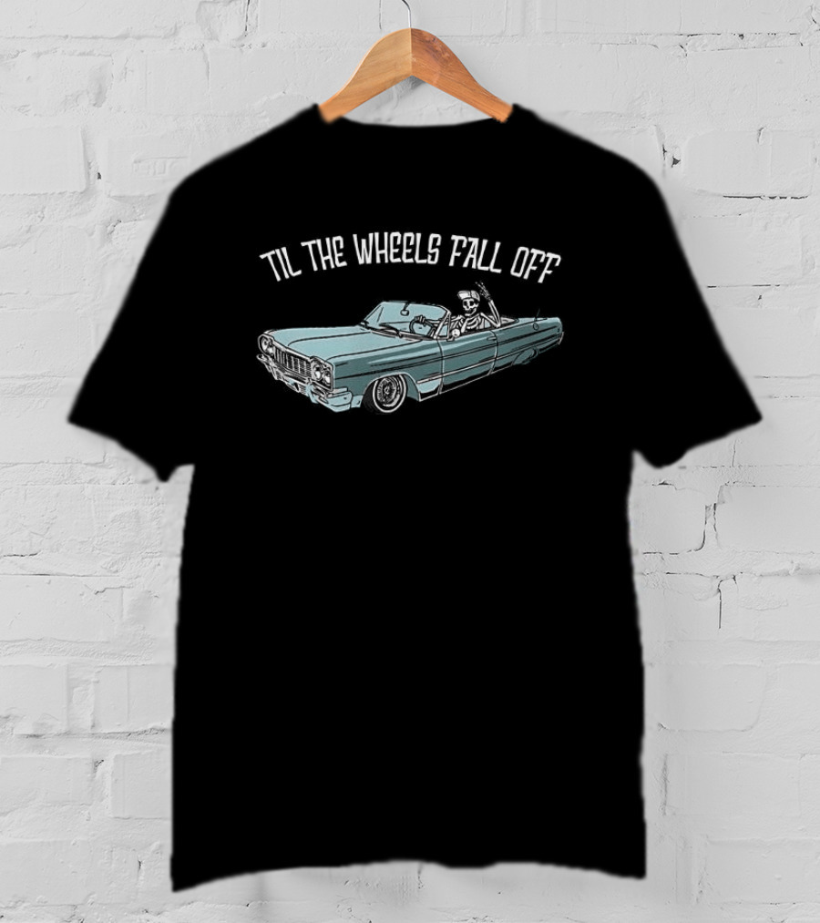 Til The Wheels Fall Off Classic Car Driving Skeleton T-Shirt