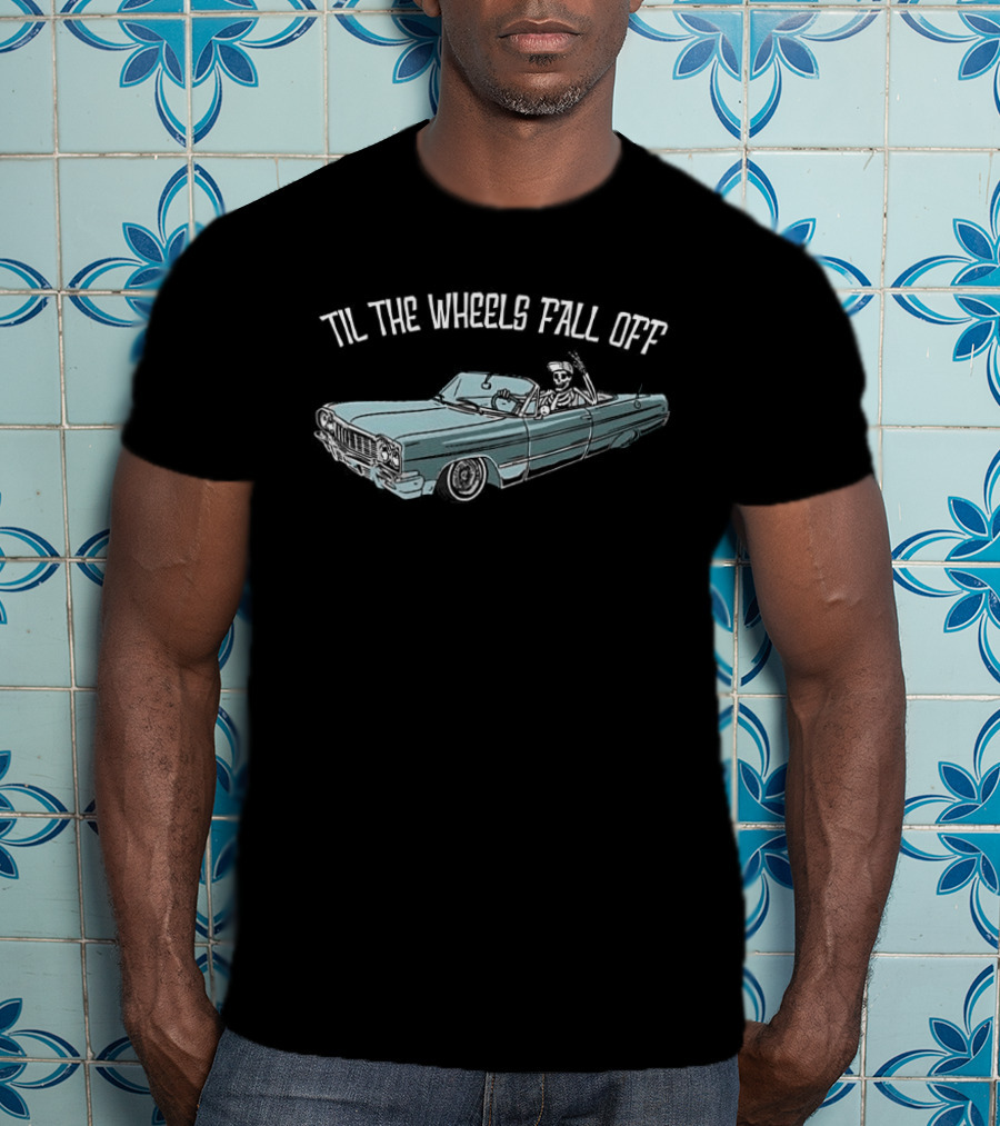 Til The Wheels Fall Off Classic Car Driving Skeleton T-Shirt
