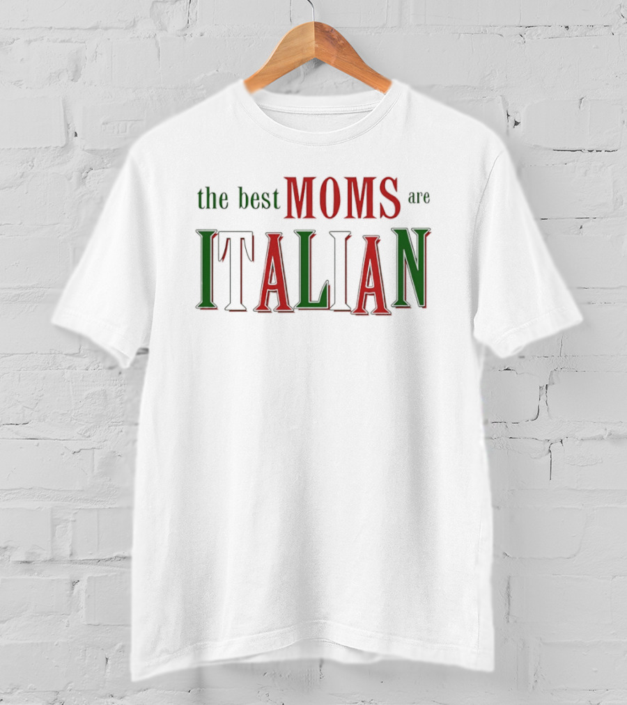 The Best Moms Are Italian Bold Red Green Text Celebration T-Shirt