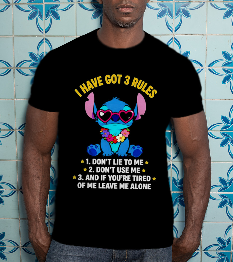 I Have Got 3 Rules Stitch Don't Lie To Me Use Me If You're Tired Leave Me Alone T-Shirt