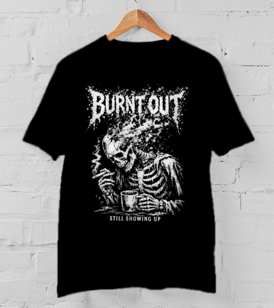 Burnt Out Skeleton Smoking Coffee Still Showing Up Heavy Metal T-Shirt