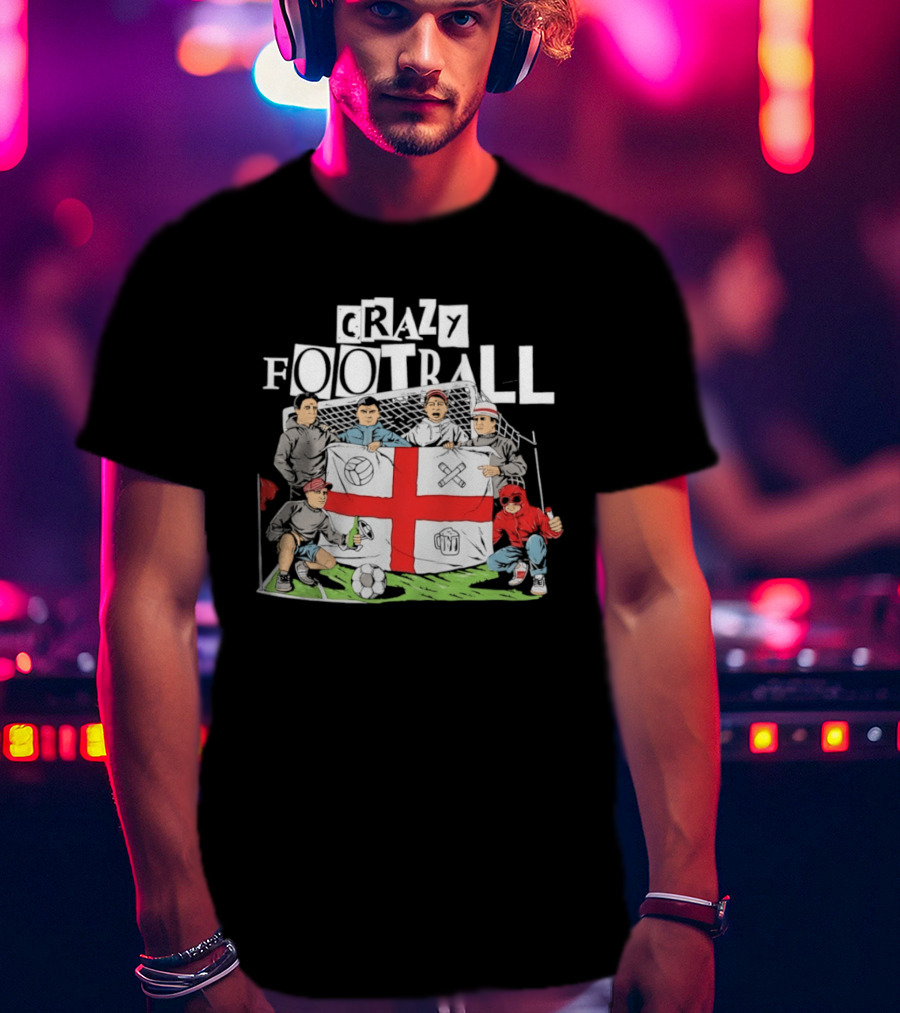 Crazy Football England Flag Fans Soccer Goal Field T-Shirt