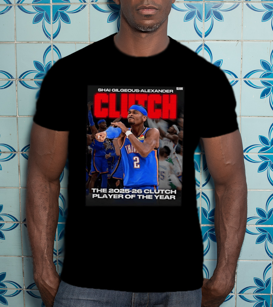 Shai Gilgeous Alexander Clutch 2025 26 Clutch Player Of The Year Thunder T-Shirt