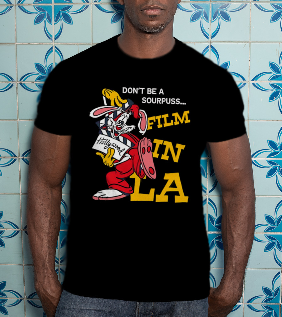 Don't Be A Sourpuss Film In LA Roger Rabbit T-Shirt