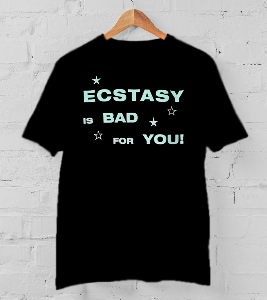 Ecstasy Is Bad For You Stars T-Shirt