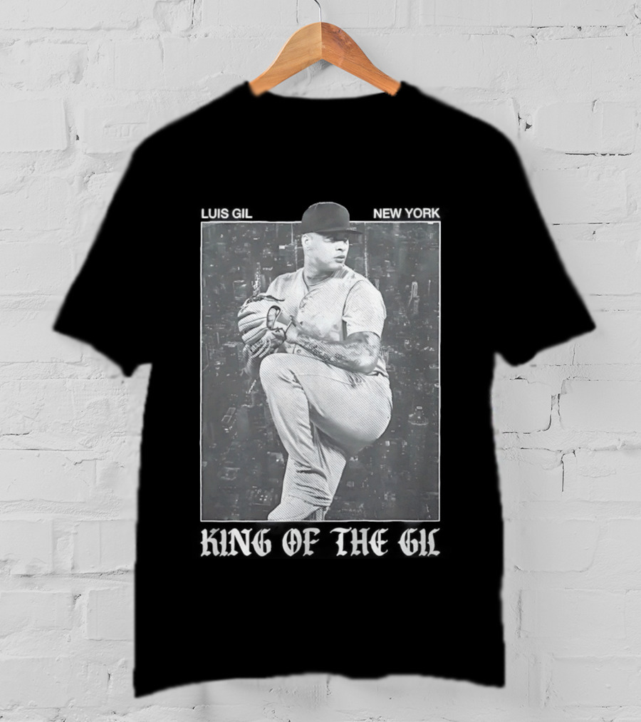Luis Gil New York Yankees King Of The Gil T-Shirt