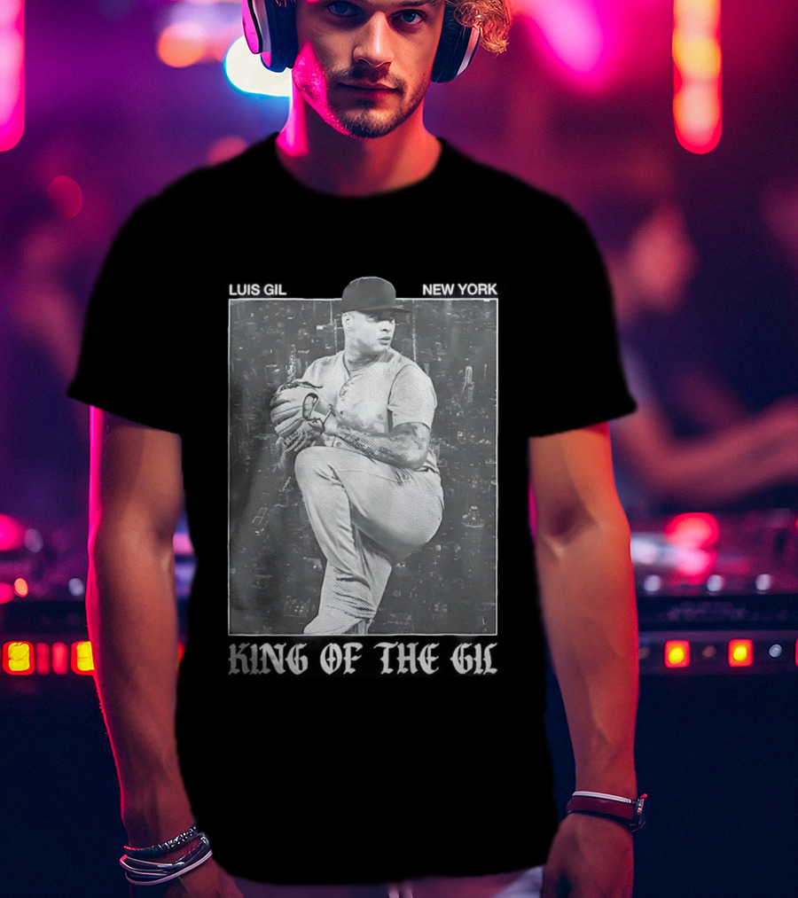 Luis Gil New York Yankees King Of The Gil T-Shirt