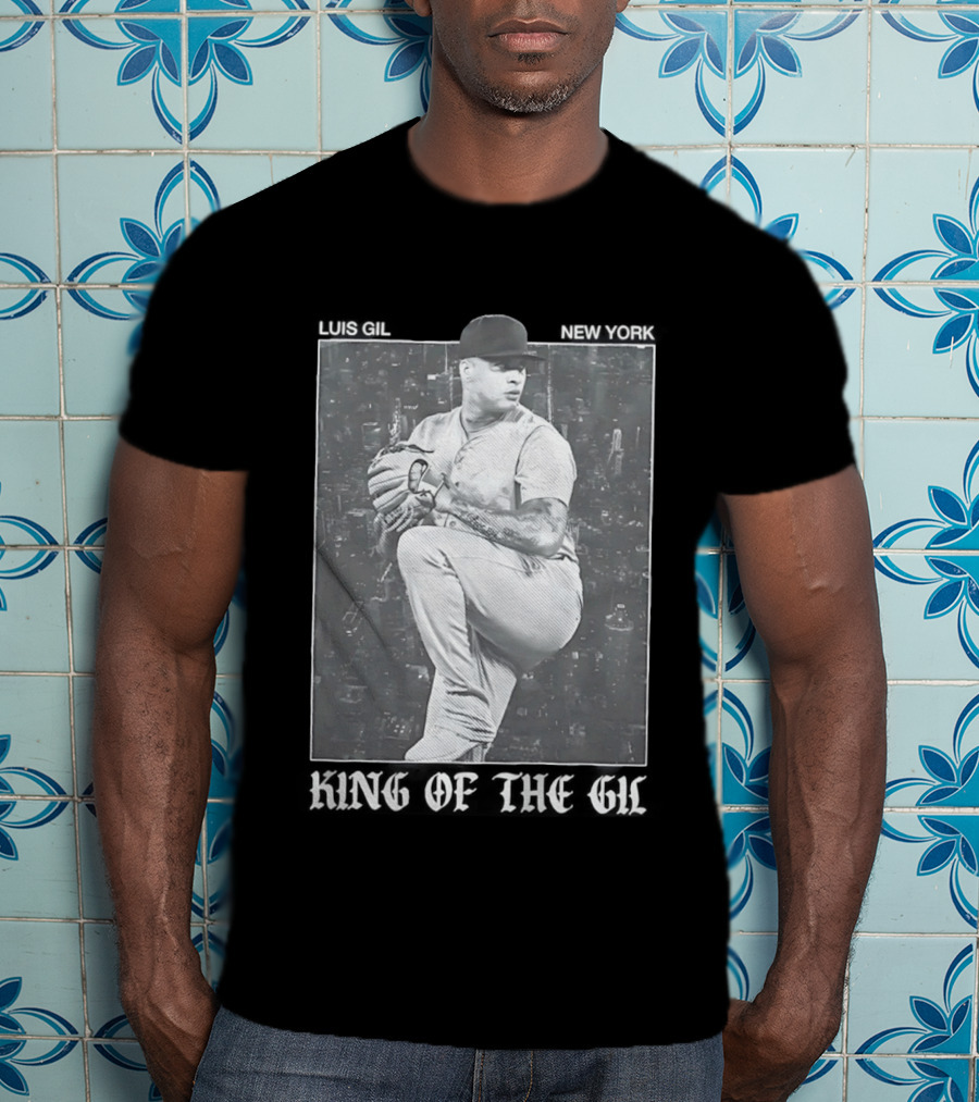 Luis Gil New York Yankees King Of The Gil T-Shirt