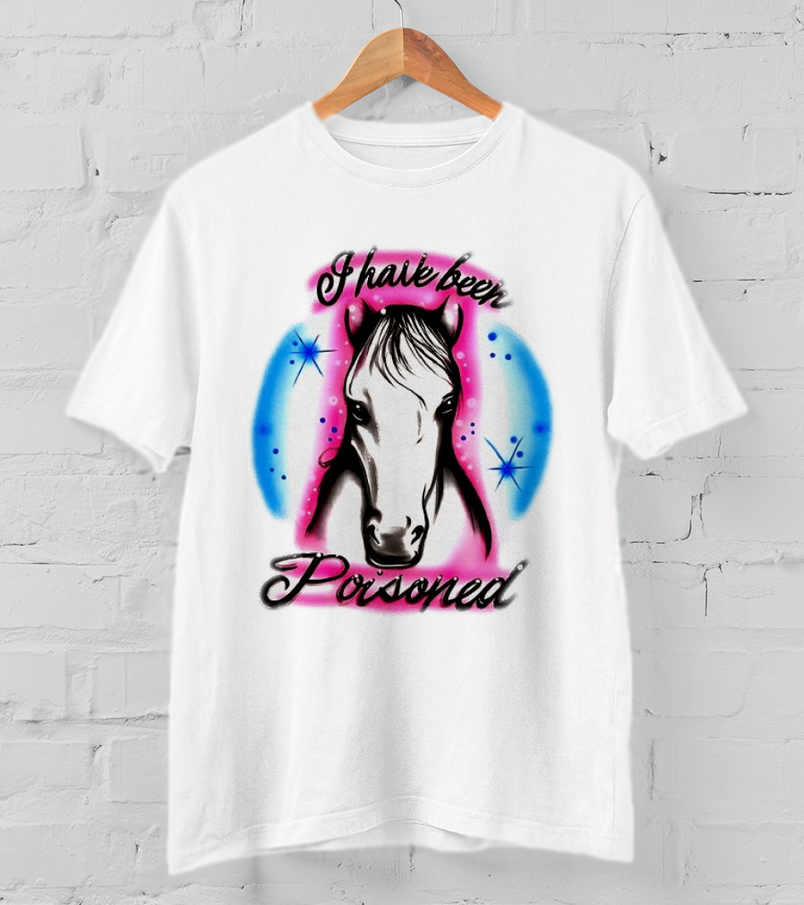 Horse I Have Been Poisoned Funny Meme Text With Colorful T-Shirt