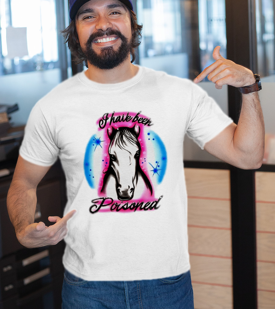 Horse I Have Been Poisoned Funny Meme Text With Colorful T-Shirt