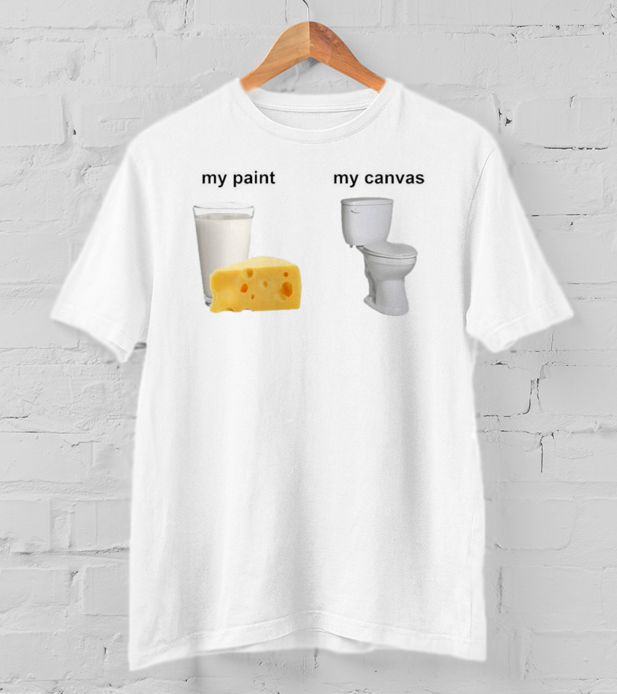 Milk Cheese Toilet My Paint My T-Shirt