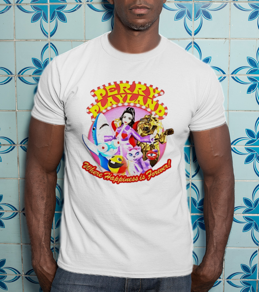 Perry Playland Where Happiness Is Forever Colorful Characters And Fun Decorations T-Shirt