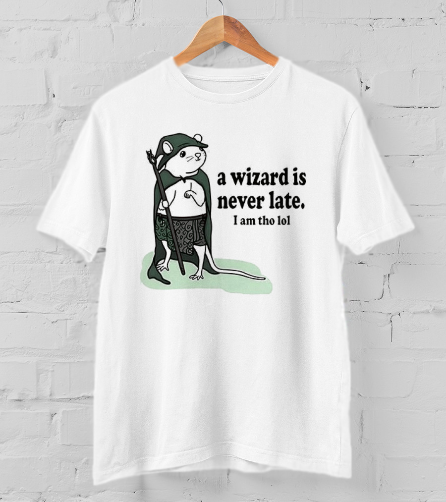 Rat A Wizard Is Never Late I Am Tho Funny Humor Magic Rat Mage T-Shirt