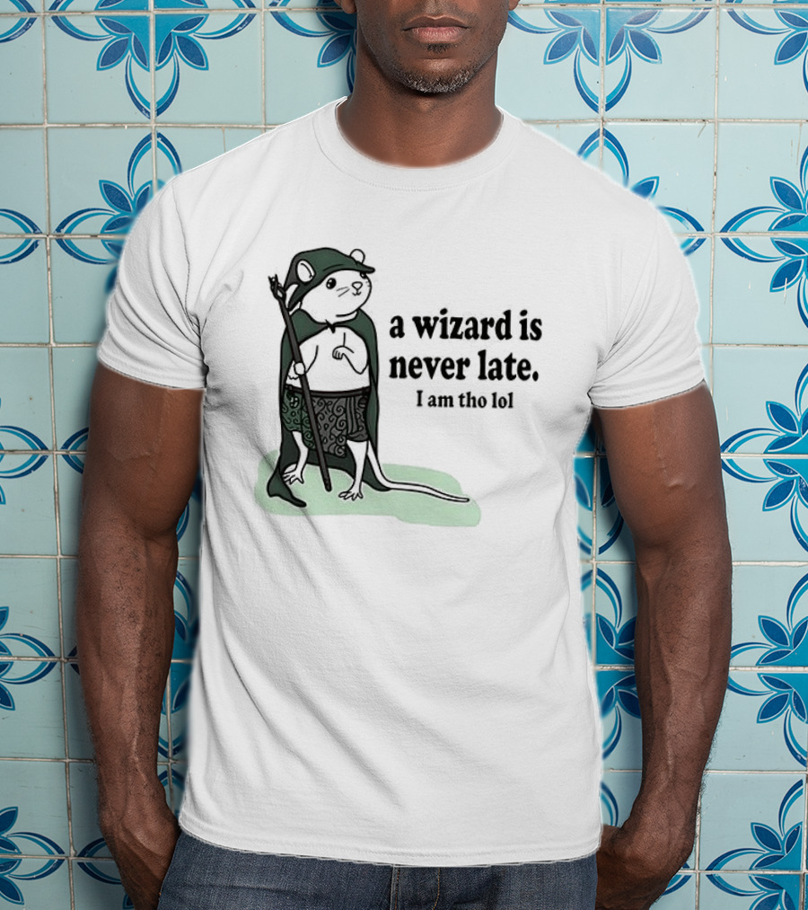 Rat A Wizard Is Never Late I Am Tho Funny Humor Magic Rat Mage T-Shirt