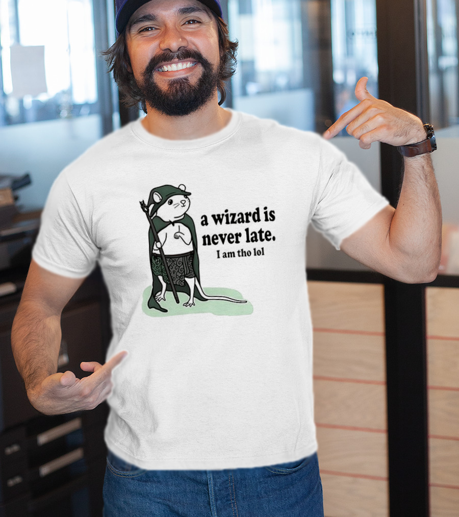 Rat A Wizard Is Never Late I Am Tho Funny Humor Magic Rat Mage T-Shirt
