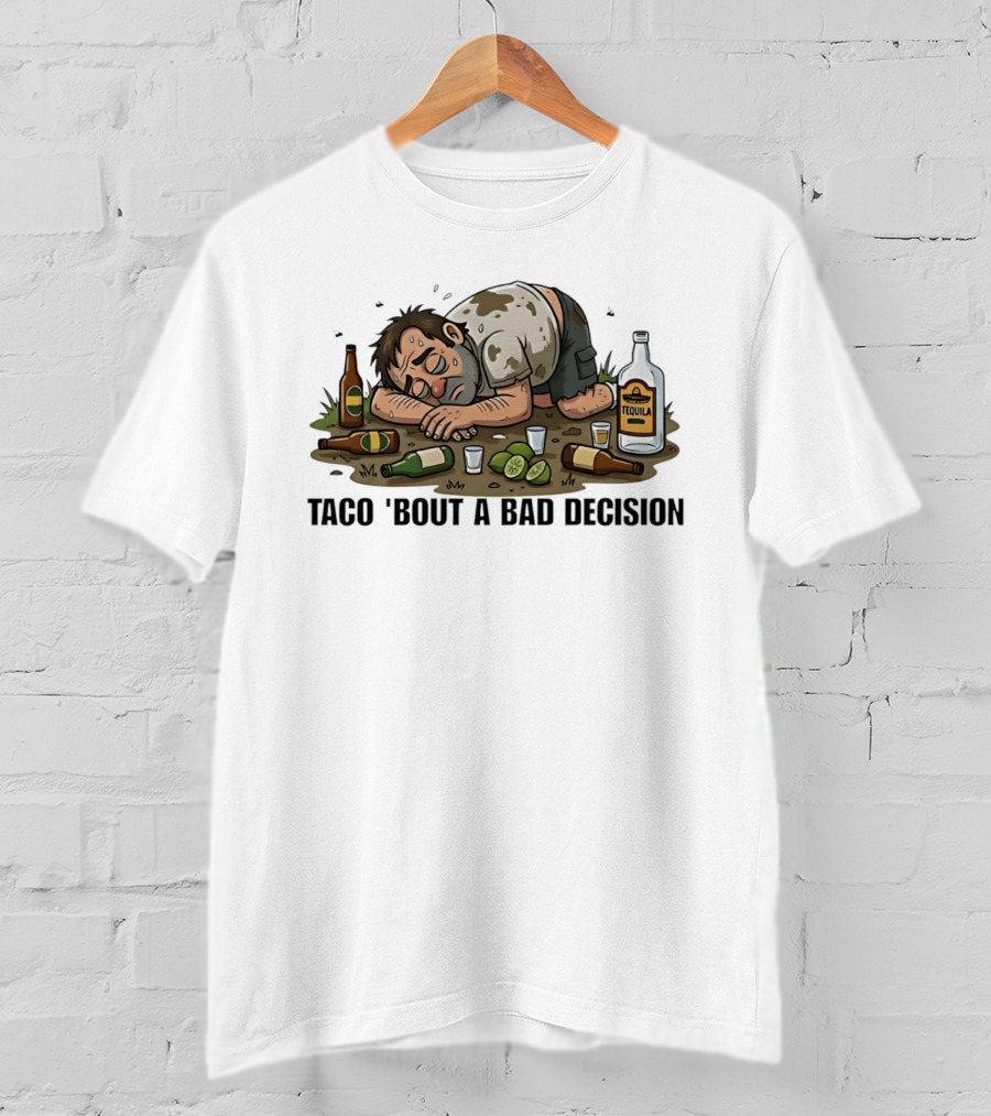 Taco 'Bout A Bad Decision Tequila Party Aftermath T-Shirt