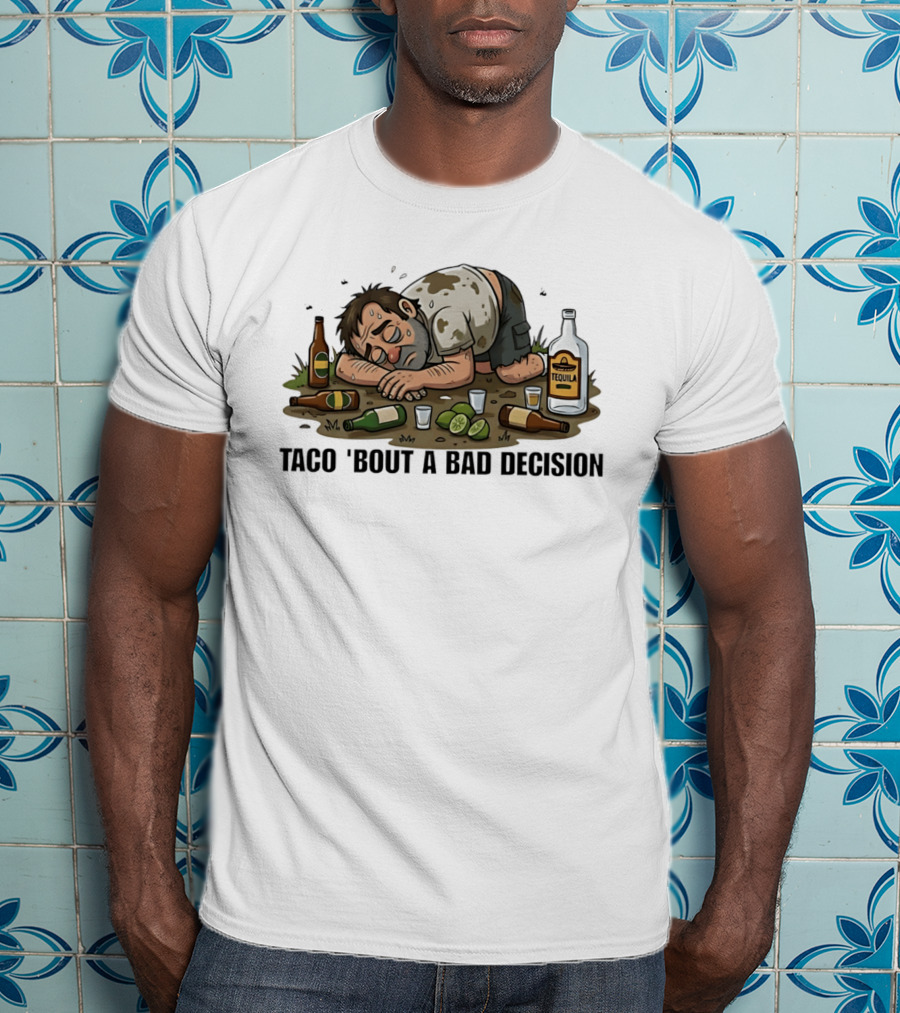 Taco 'Bout A Bad Decision Tequila Party Aftermath T-Shirt