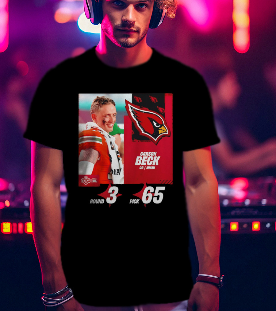 Carson Beck Arizona Cardinals Round 3 Pick 65 NFL Draft QB Miami T-Shirt