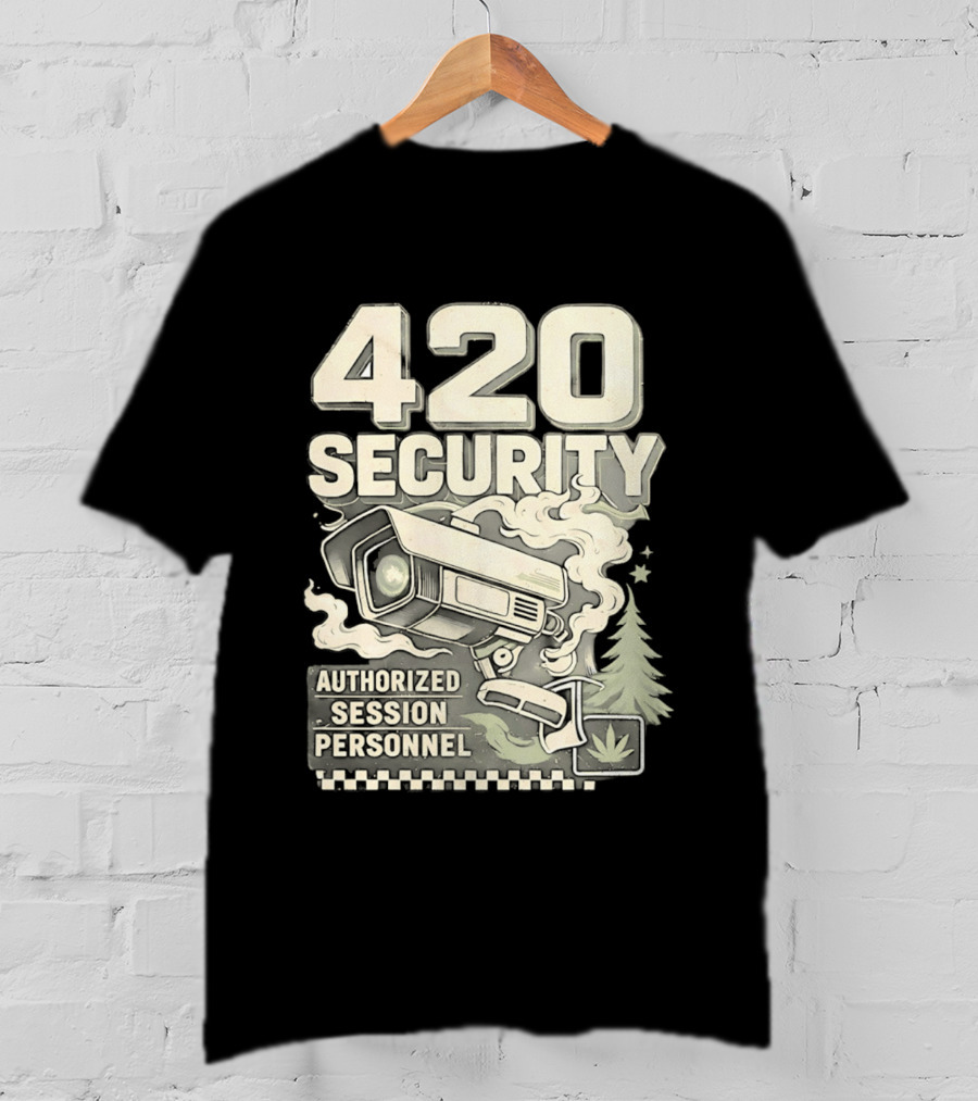 420 Security Authorized Session Personnel Cannabis Surveillance T-Shirt