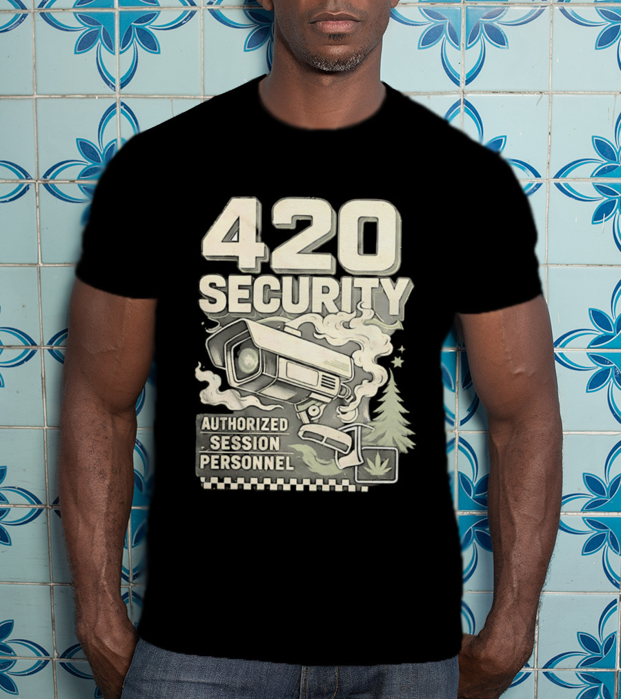 420 Security Authorized Session Personnel Cannabis Surveillance T-Shirt