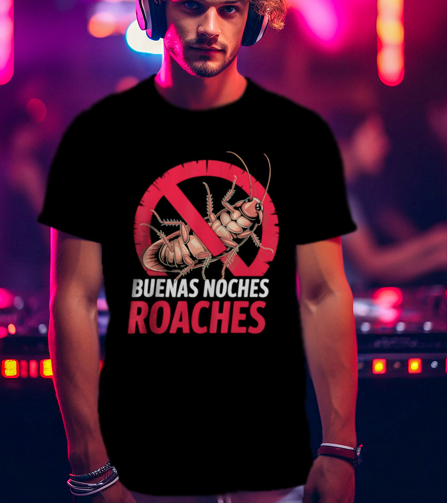 Buenas Noches Roaches Anti Bug Humor Bilingual Pest Control T-Shirt