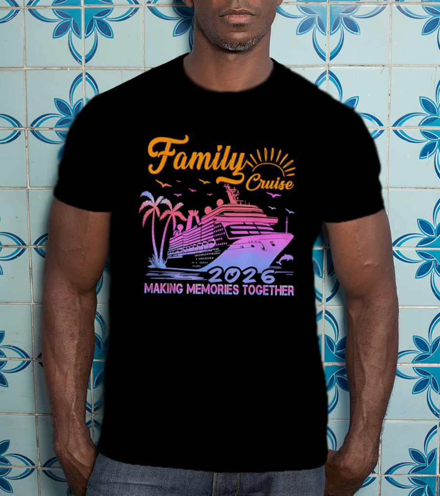 Family Cruise Making Memories Together 2026 Vacation Squad T-Shirt