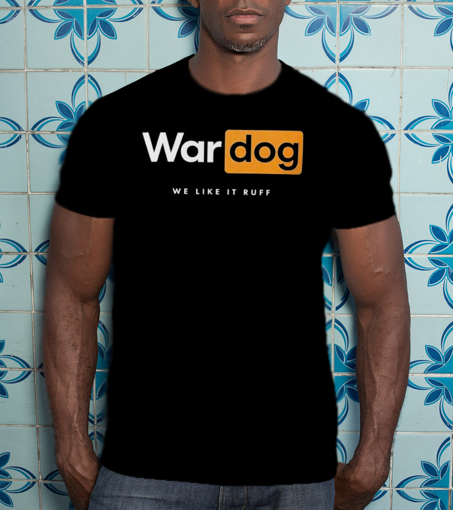 War Dog We Like It Ruff Rugged Canine T-Shirt