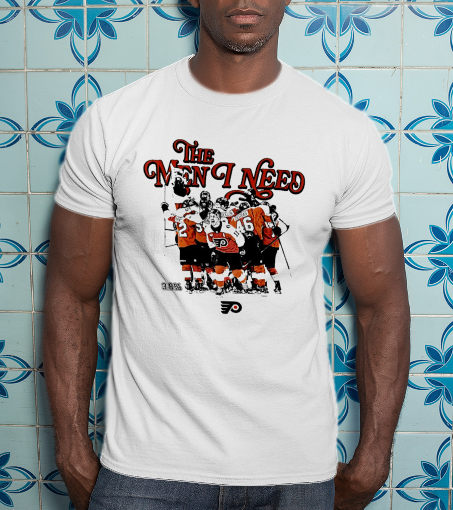 The Men I Need Philadelphia 3.8% Chance Flyers Hockey Team Spirit T-Shirt