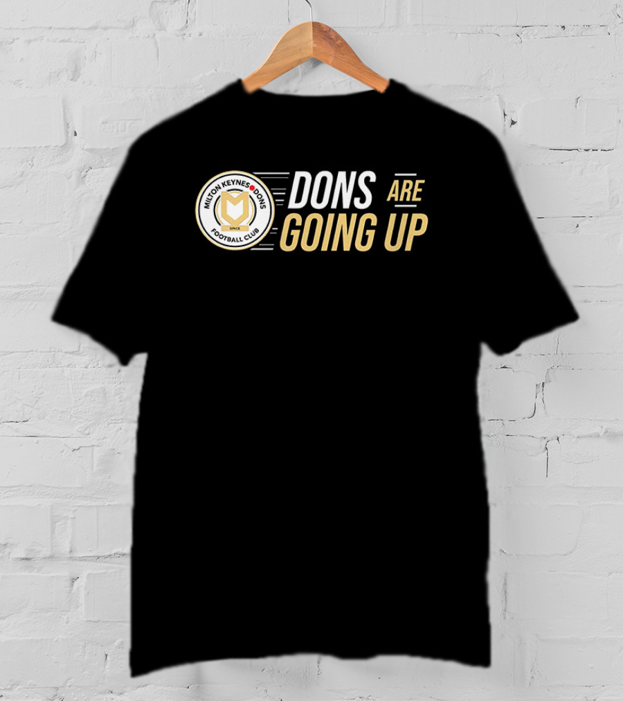 Milton Keynes Dons Football Club Dons Are Going Up T-Shirt