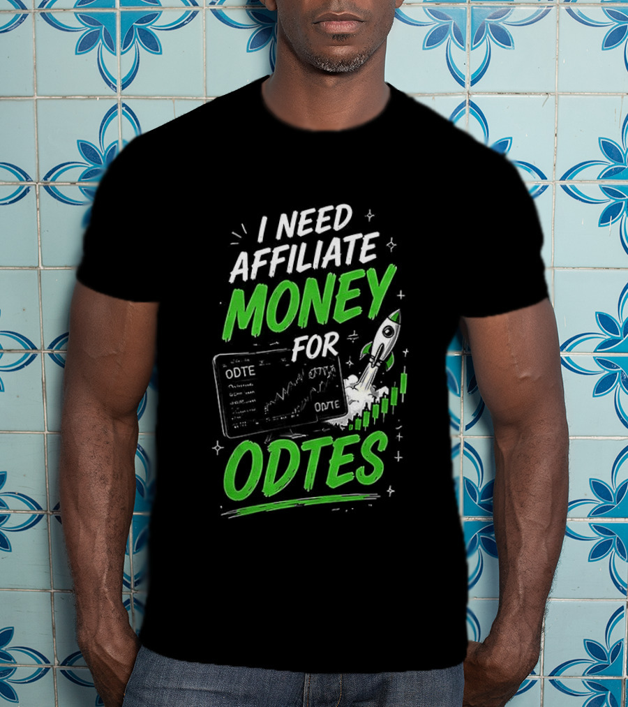I Need Affiliate Money For Odtes Earnings Boost Rocket Trend T-Shirt