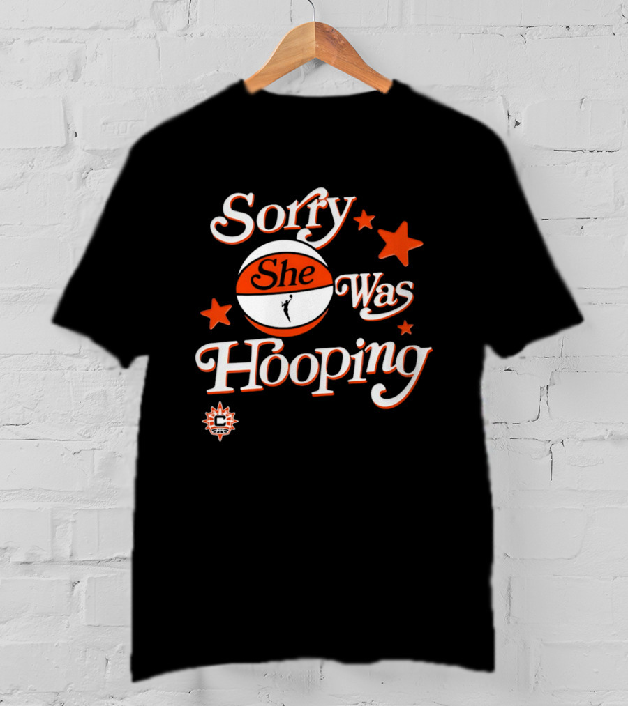 Connecticut Sun Sorry She Was Hooping WNBA Team Spirit T-Shirt