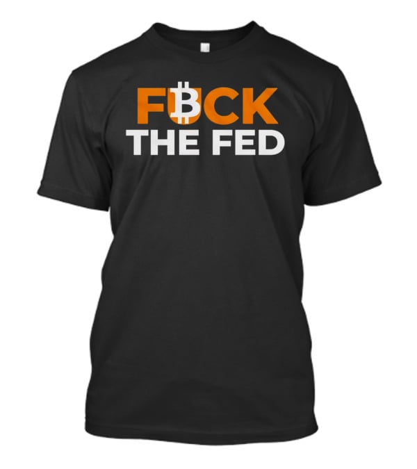 Fuck The Fed Bitcoin Logo Protest T-Shirt