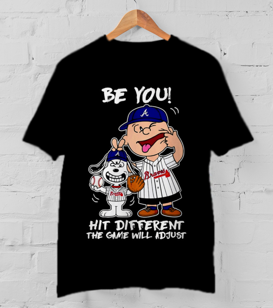 Snoopy X Atlanta Braves Be You Hit Different The Game Will Adjust T-Shirt