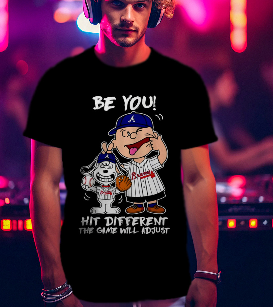 Snoopy X Atlanta Braves Be You Hit Different The Game Will Adjust T-Shirt