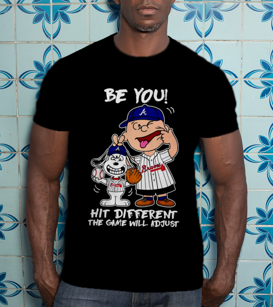 Snoopy X Atlanta Braves Be You Hit Different The Game Will Adjust T-Shirt
