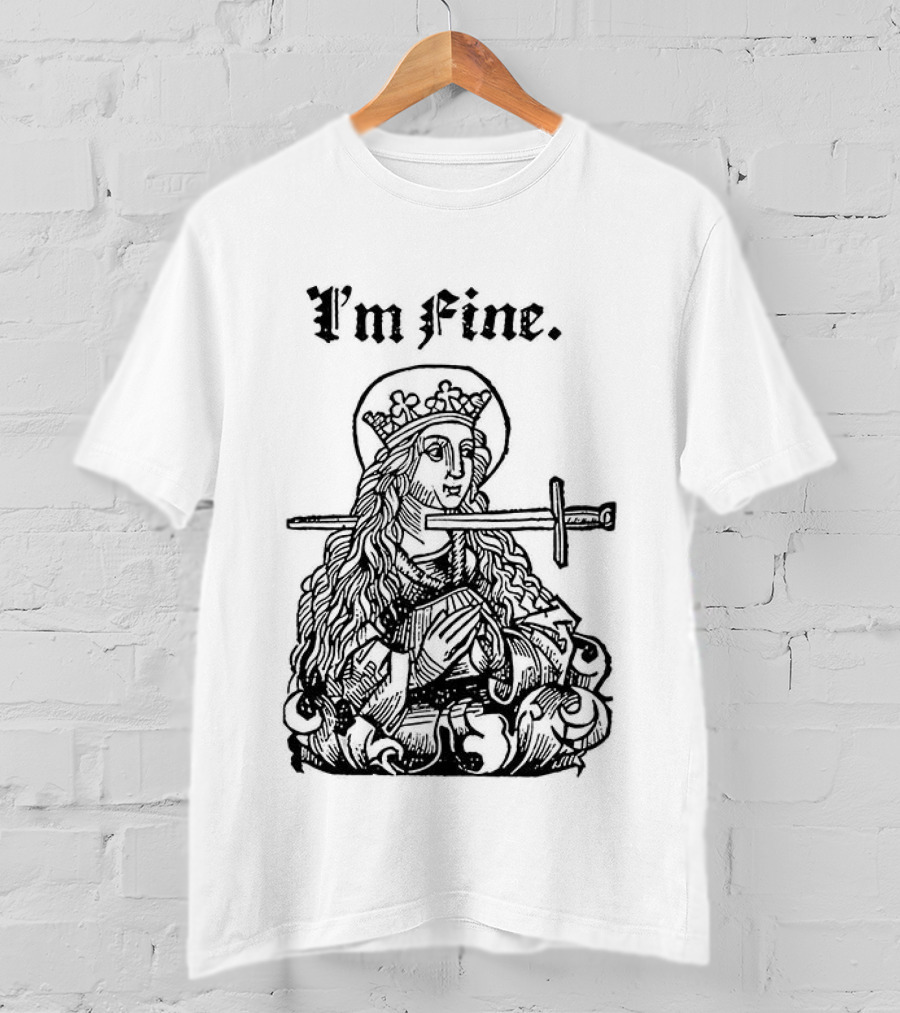 Medieval Lady With Sword Through Head I'm Fine Sarcastic T-Shirt