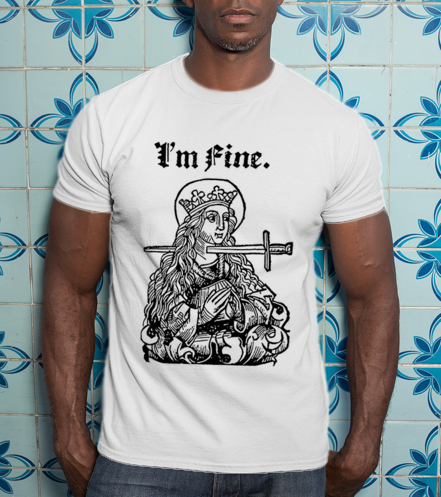 Medieval Lady With Sword Through Head I'm Fine Sarcastic T-Shirt
