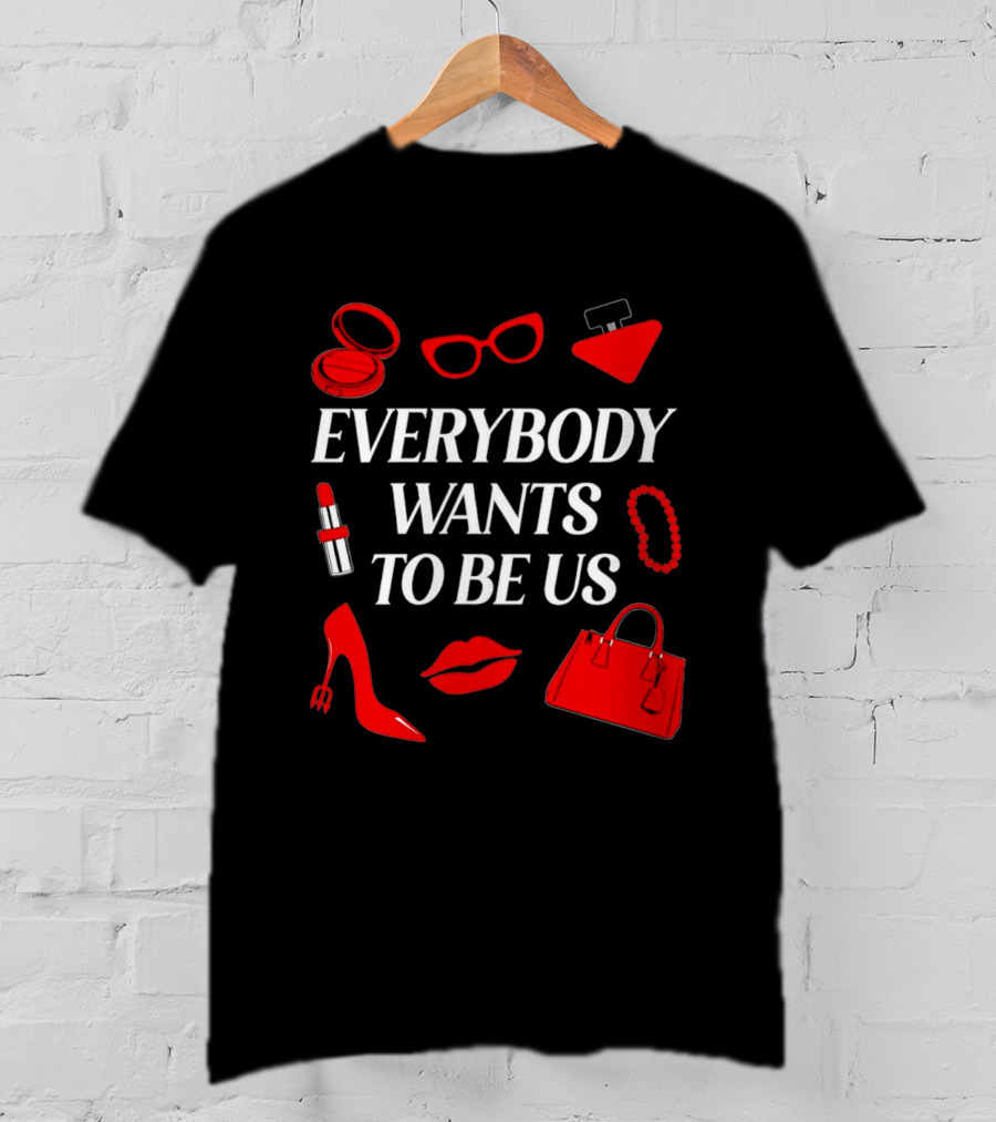 Women's Everybody Wants To Be Us With Red Accessories And Makeup T-Shirt