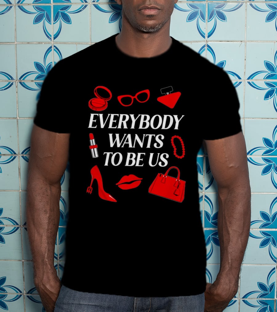 Women's Everybody Wants To Be Us With Red Accessories And Makeup T-Shirt