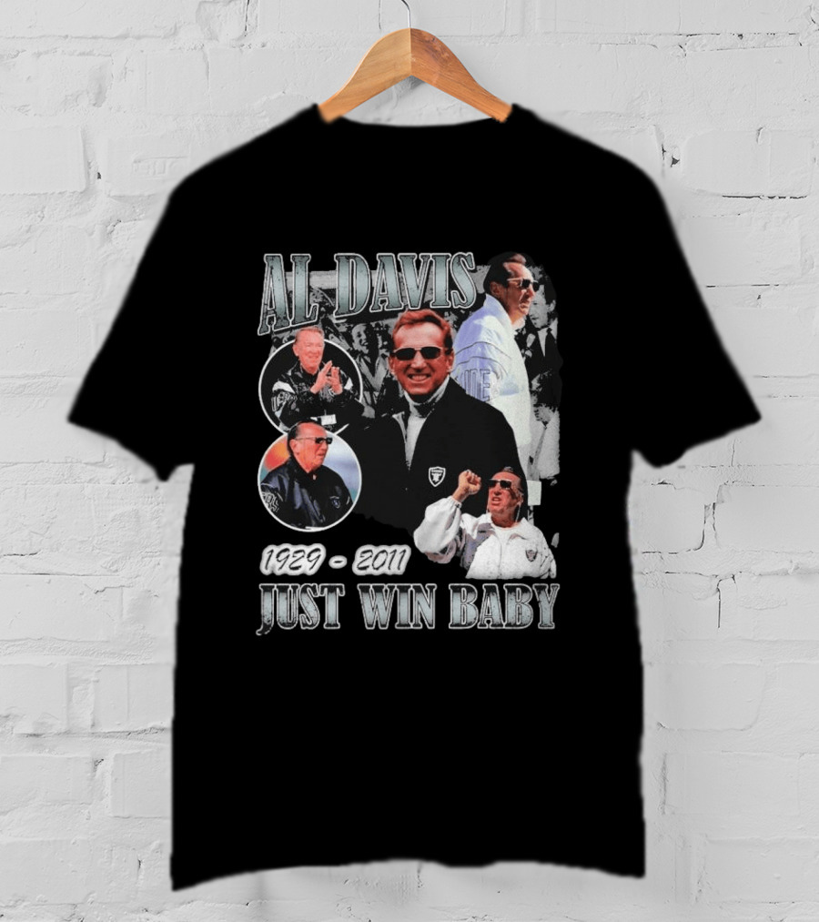 Al Davis 1929 2011 Just Win Baby NFL Raiders Legend T-Shirt