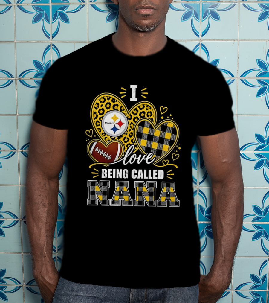 I Love Being Called Nana Pittsburgh Steelers Hearts Football T-Shirt