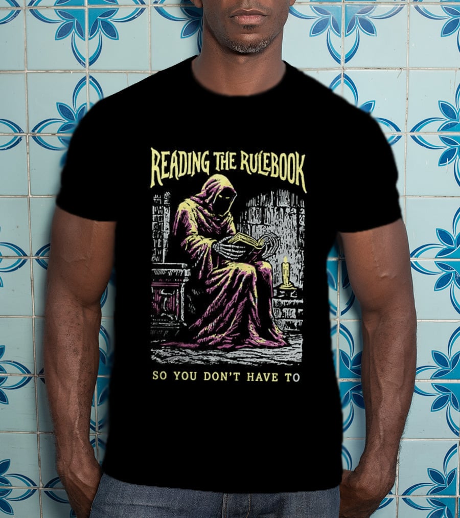 Reading The Rulebook Grim Reaper So You Don't Have To Dark Fantasy T-Shirt