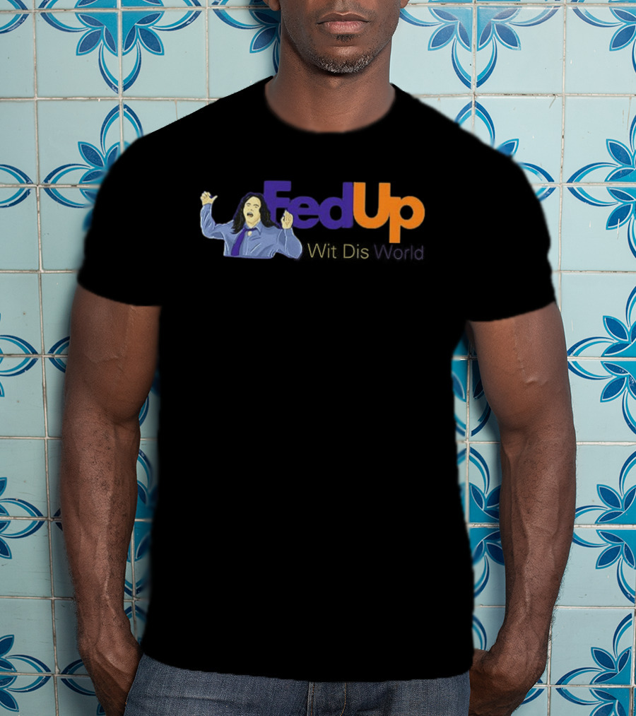Fed Up Wit Dis World Tommy Wiseau Inspired Image T-Shirt