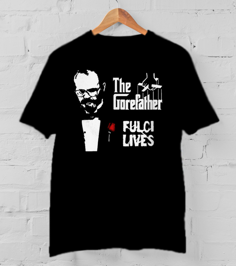 The Gorefather Fulci Lives Horror Tribute To Lucio Fulci T-Shirt