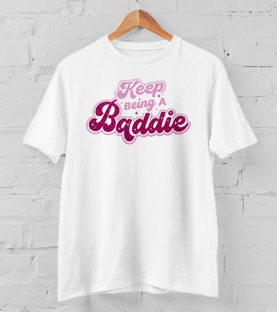 Keep Being A Baddie Sparkling Text Pink Glittery T-Shirt