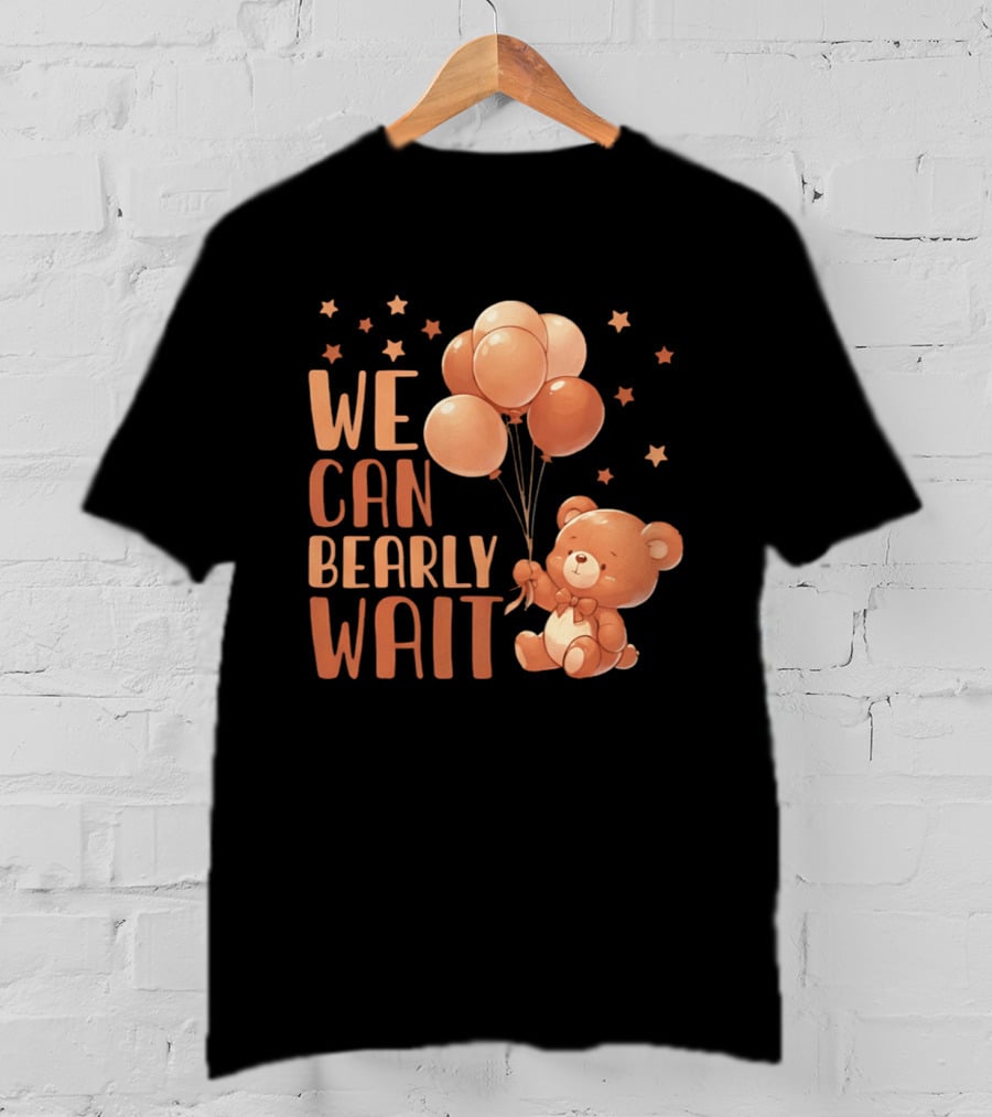 We Can Bearly Wait Teddy Bear With Balloons Baby Shower Pregnancy T-Shirt