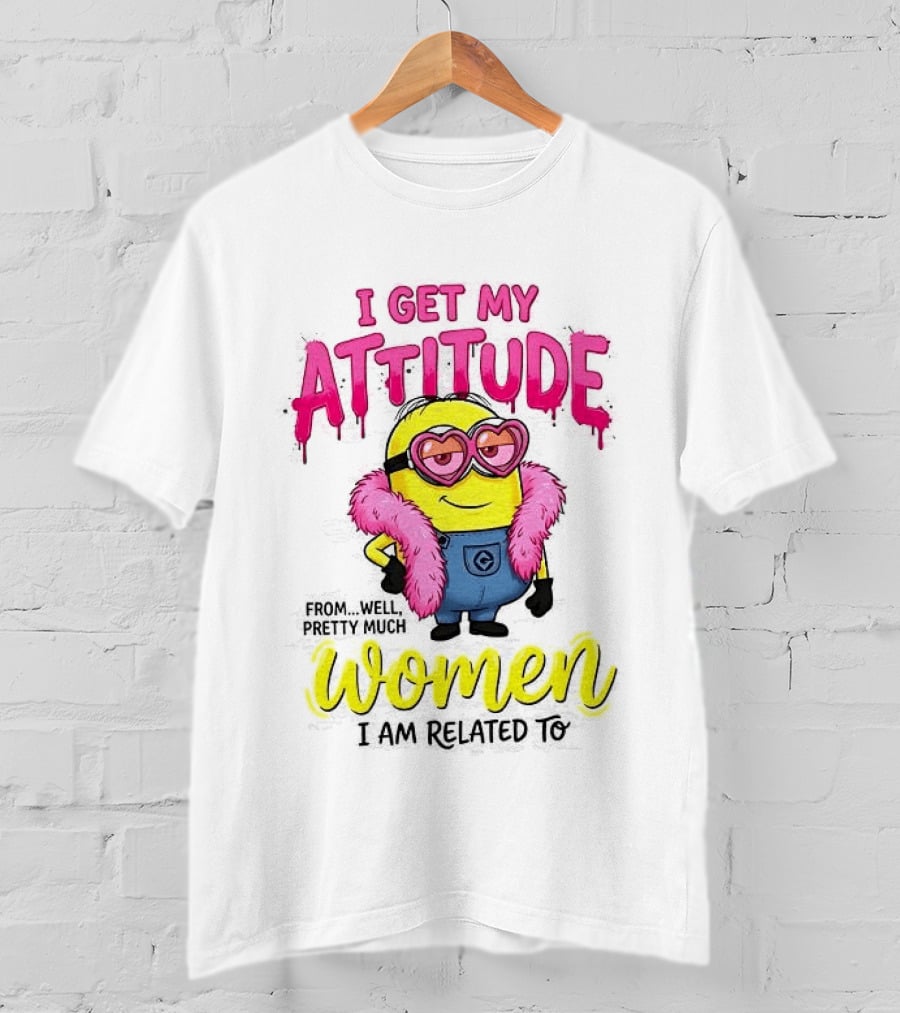 Minion I Get My Attitude From Women I Am Related To Pink And Yellow T-Shirt