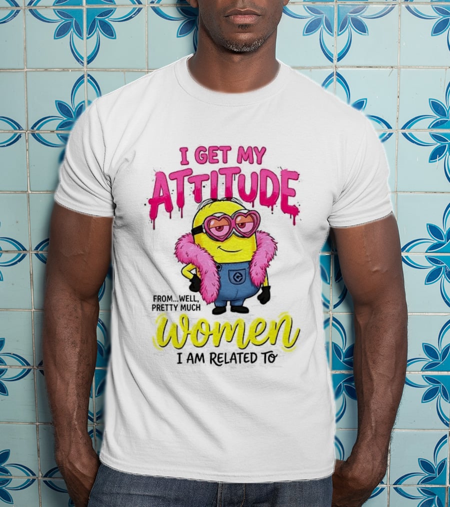 Minion I Get My Attitude From Women I Am Related To Pink And Yellow T-Shirt