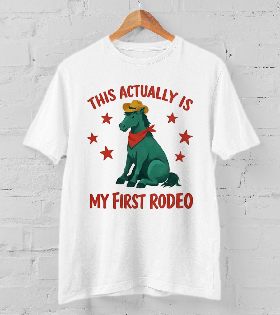 This Actually Is My First Rodeo Cowboy Horse With Stars And Hat T-Shirt
