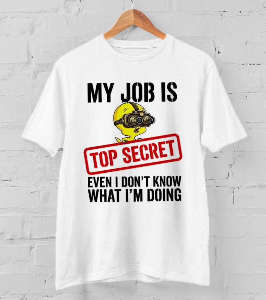 Tweety My Job Is Top Secret Even I Don't Know What I'm Doing With Night Vision Goggles T-Shirt